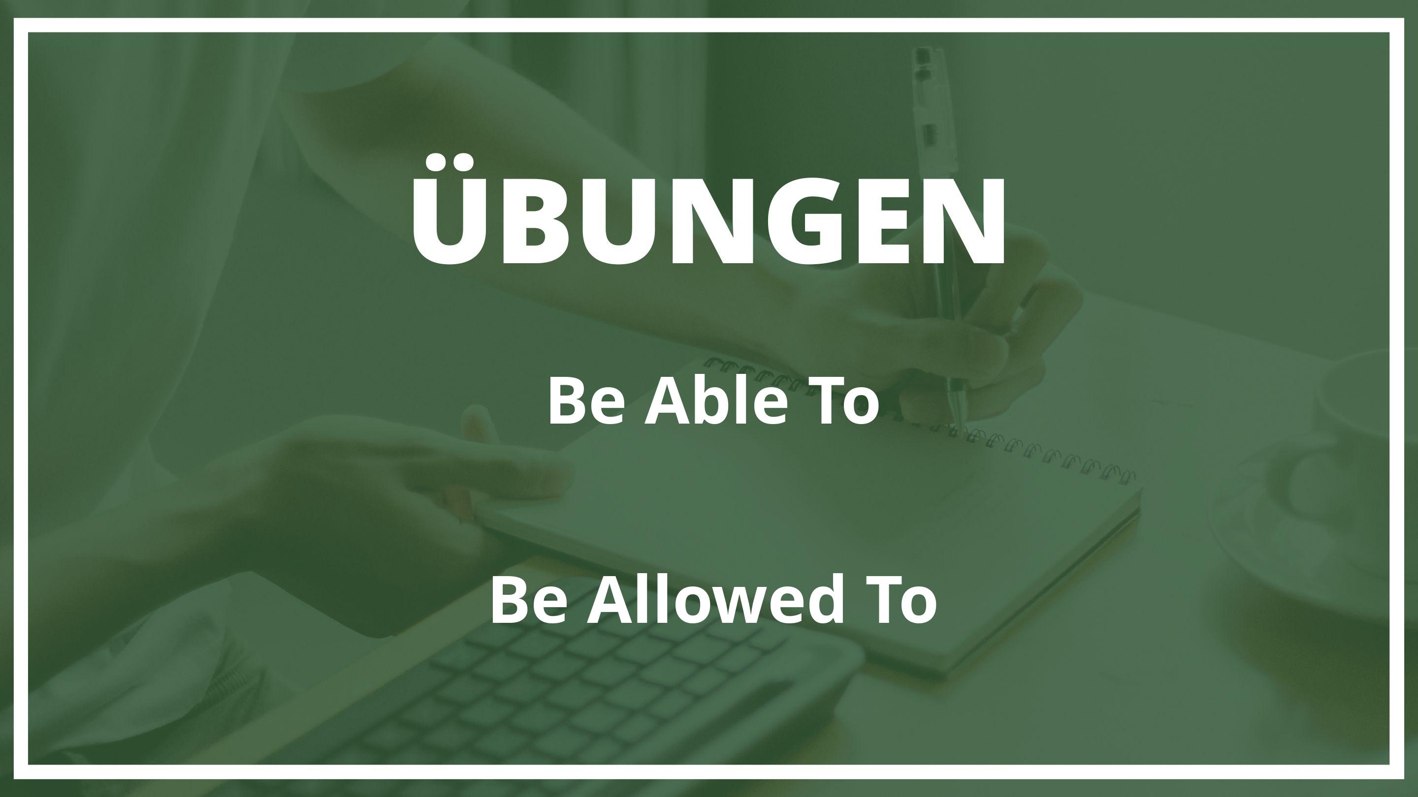 Be able to be allowed to übungen zum ausdrucken