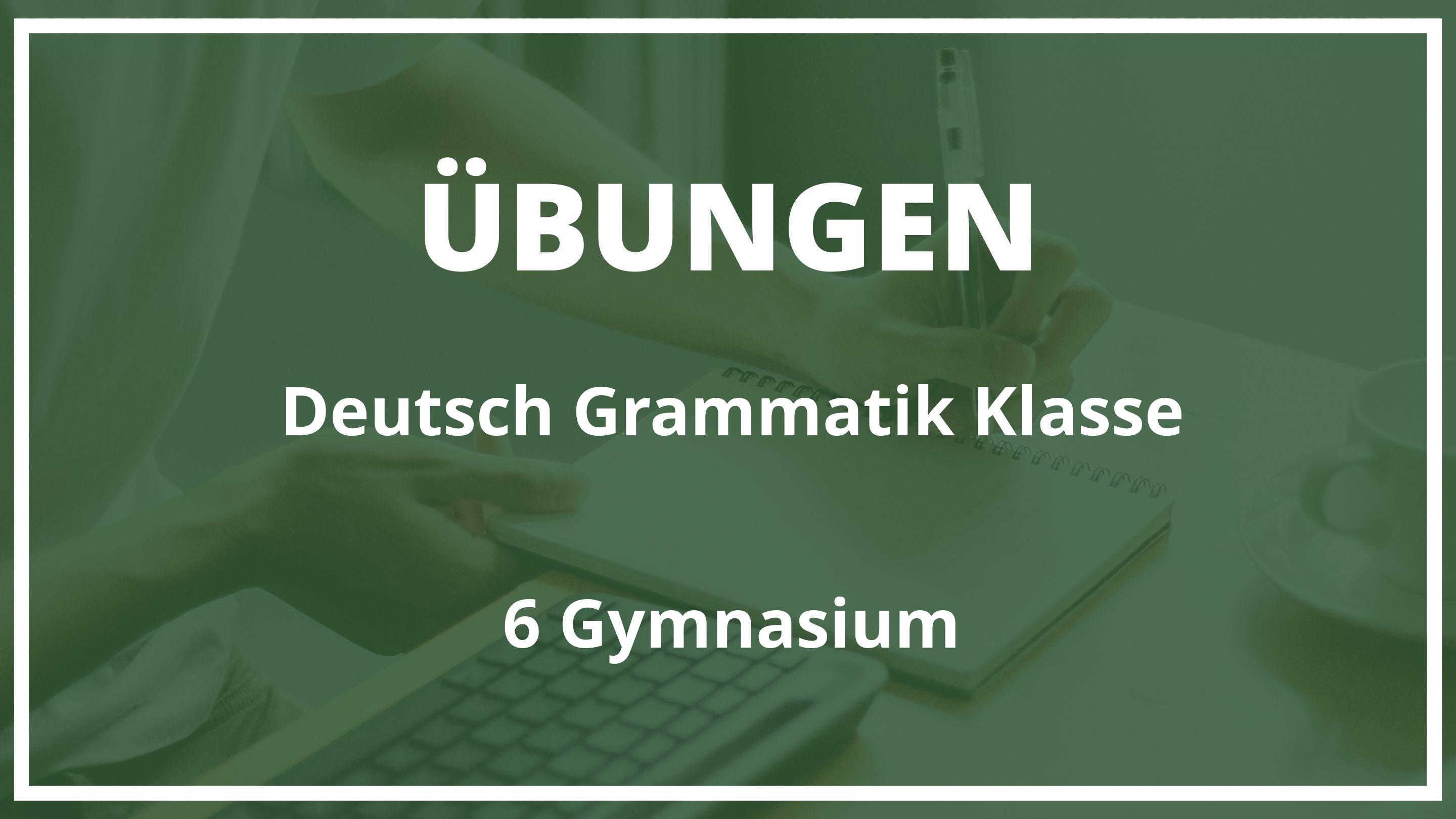 Deutsch grammatik übungen klasse 6 gymnasium